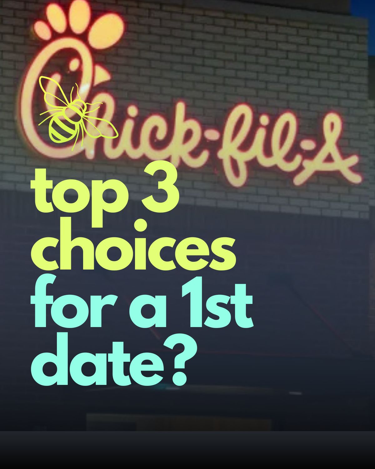 Who wants Chick-fil-A on a first date?